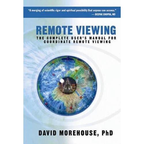 Remote Viewing: The Complete User's Manual for Coordinate Remote Viewing