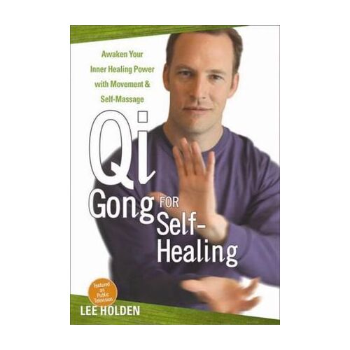 QI Gong for Self-healing: Awaken Your Inner Healing Power with Movement and Self-Massage