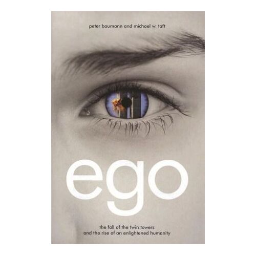 Ego: The Fall of the Twin Towers and the Rise of an Enlightened Humanity