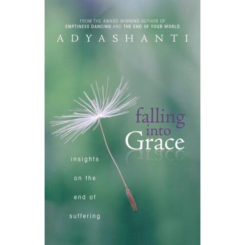 Falling into Grace: Insights on the End of Suffering