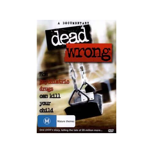 DVD: Dead Wrong - How Psychiatric Drugs Can Kill Your Child