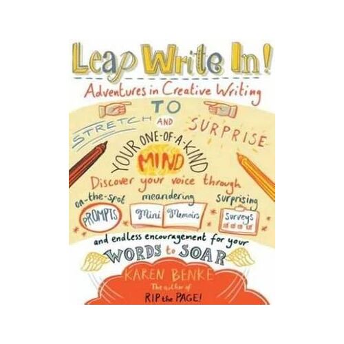 Leap Write In!: Adventures in Creative Writing to Stretch and Surprise Your One-of-a-Kind Mind