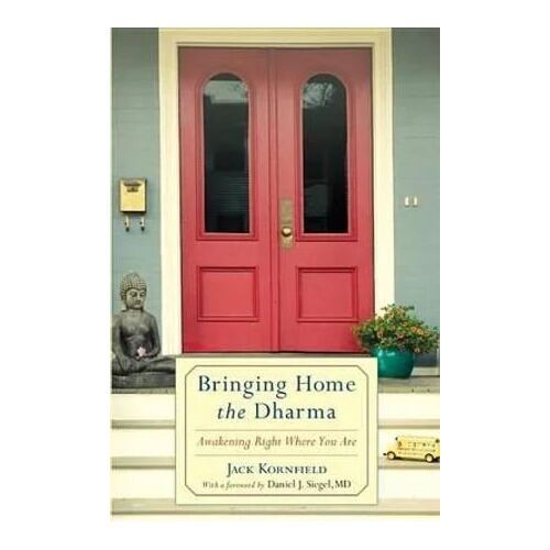 Bringing Home the Dharma: Awakening Right Where You Are