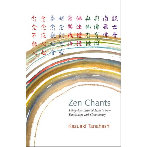 Zen Chants: Thirty-Five Essential Texts with Commentary