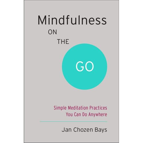 Mindfulness on the Go (Shambhala Pocket Classic): Simple Meditation Practices You Can Do Anywhere