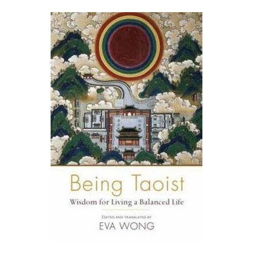 Being Taoist: Wisdom for Living a Balanced Life
