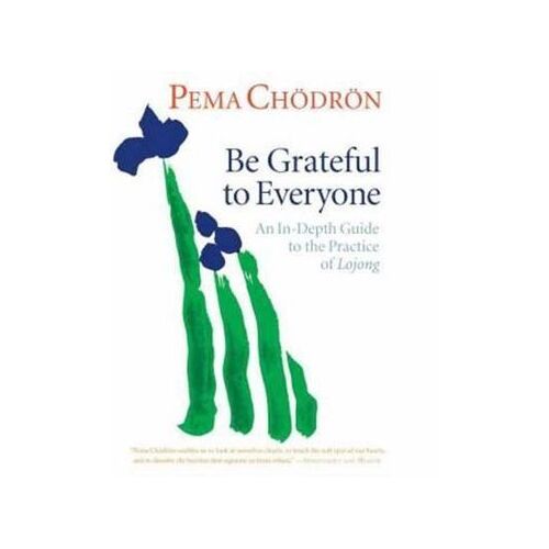 CD: Be Grateful to Everyone: An In-Depth Guide to the Practice of Lojong