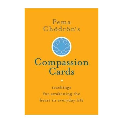 Pema Chodron's Compassion Cards: Teachings for Awakening the Heart in Everyday Life