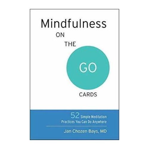 Mindfulness on the Go Cards: 52 Simple Meditation Practices You Can Do Anywhere