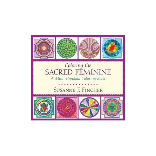 Coloring the Sacred Feminine: A Mini Mandala Coloring Book