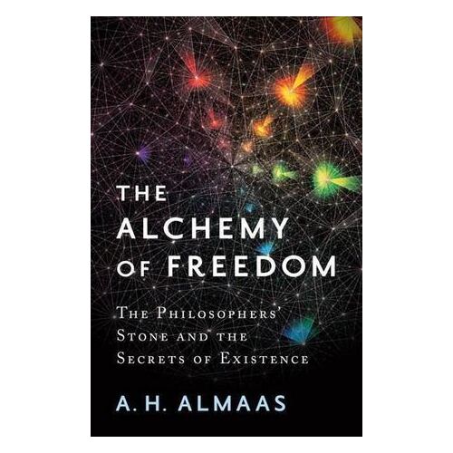 Alchemy of Freedom, The: The Philosophers' Stone and the Secrets of Existence