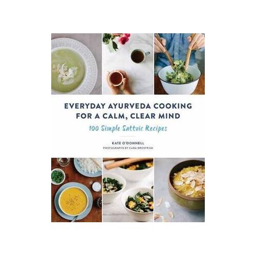 Everyday Ayurveda Cooking for a Calm  Clear Mind
