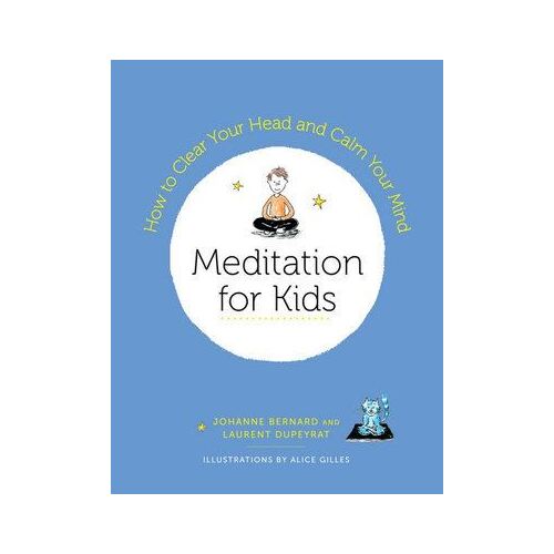 Meditation for Kids: How to Clear Your Head and Calm Your Mind