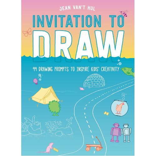 Invitation to Draw: 99 Drawing Prompts to Inspire Kids Creativity