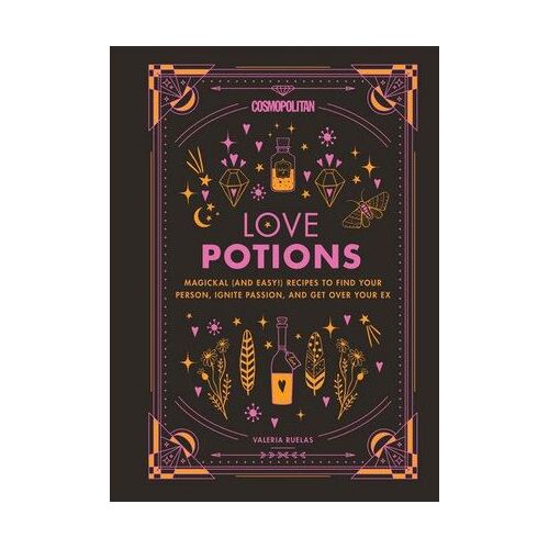 Cosmopolitan's Love Potions: Magickal (and Easy!) Recipes to Find Your Person, Ignite Passion, and Get Over Your Ex