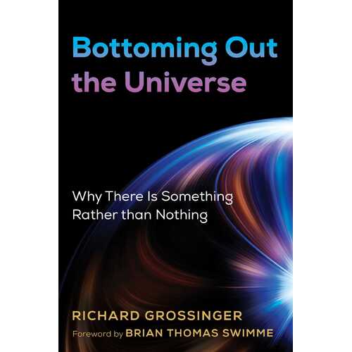 Bottoming Out the Universe: Why There Is Something Rather than Nothing