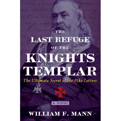 Last Refuge of the Knights Templar, The: The Ultimate Secret of the Pike Letters