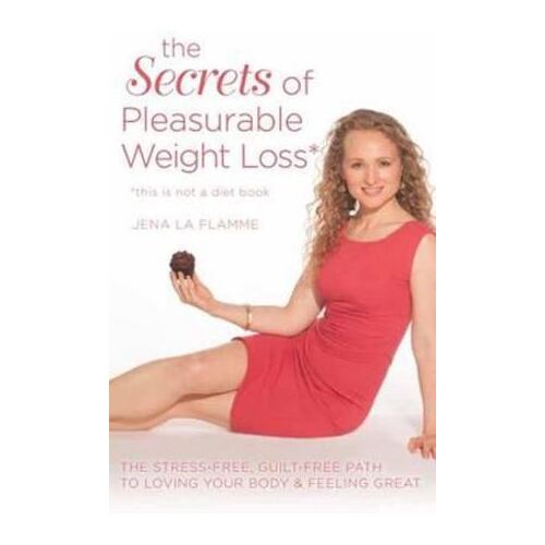 Secrets of Pleasurable Weight Loss