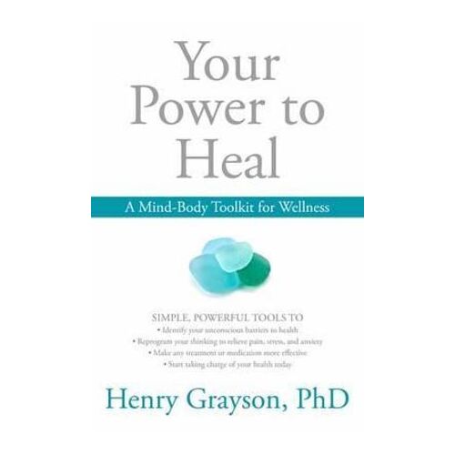 Your Power to Heal: Resolving Psychological Barriers to Your Physical Health