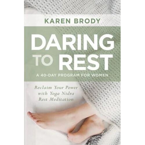 Daring to Rest: Reclaim Your Power with Yoga Nidra Rest Meditation