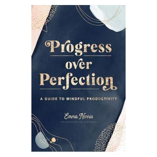 Progress Over Perfection: A Guide to Mindful Productivity: Volume 12