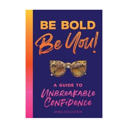 Be Bold: A Guide to Unbreakable Confidence