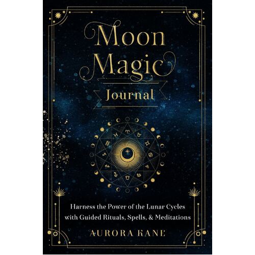 Moon Magic Journal: Harness the Power of the Lunar Cycles with Guided Rituals, Spells, and Meditations: Volume 8
