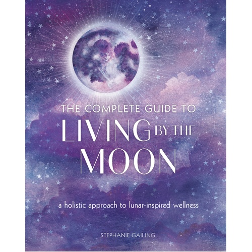 Complete Guide to Living by the Moon