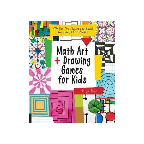 Math Art and Drawing Games for Kids: 40+ Fun Art Projects to Build Amazing Math Skills