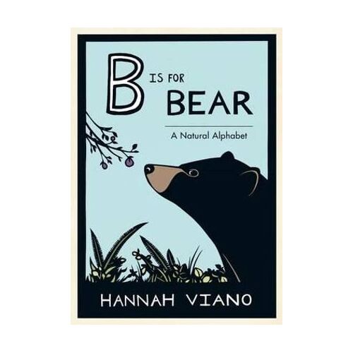 B Is for Bear: A Natural Alphabet