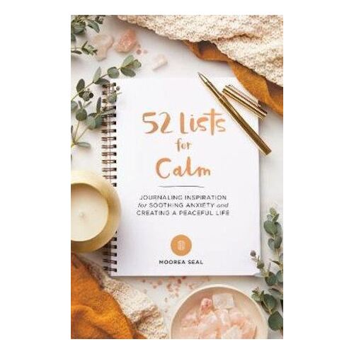 52 Lists for Calm: Journaling Inspiration for Soothing Anxiety and Creating a Peaceful Life