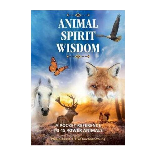 Animal Spirit Wisdom: A Pocket Reference to 45 Power Animals