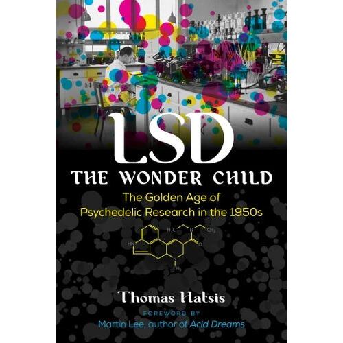 LSD - The Wonder Child: The Golden Age of Psychedelic Research in the 1950s