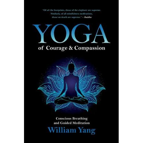 Yoga of Courage and Compassion: Conscious Breathing and Guided Meditation