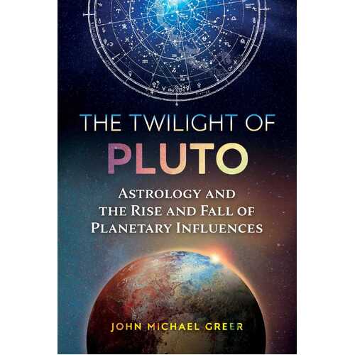 Twilight of Pluto, The: Astrology and the Rise and Fall of Planetary Influences