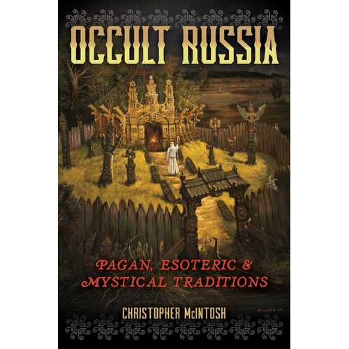 Occult Russia: Pagan, Esoteric, and Mystical Traditions