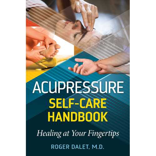 Acupressure Self-Care Handbook: Healing at Your Fingertips