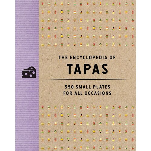 Encyclopedia of Tapas, The: 350 Small Plates for All Occasions
