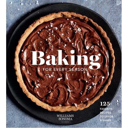 Baking for Every Season: Favorite Recipes for Celebrating Year-round