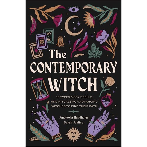 Contemporary Witch, The: 12 Types & 50+ Spells and Rituals for Advancing Witches to Find Their Path