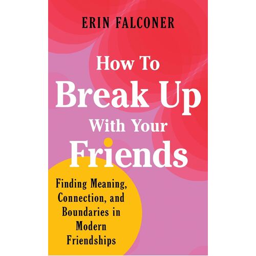How to Break Up with Your Friends