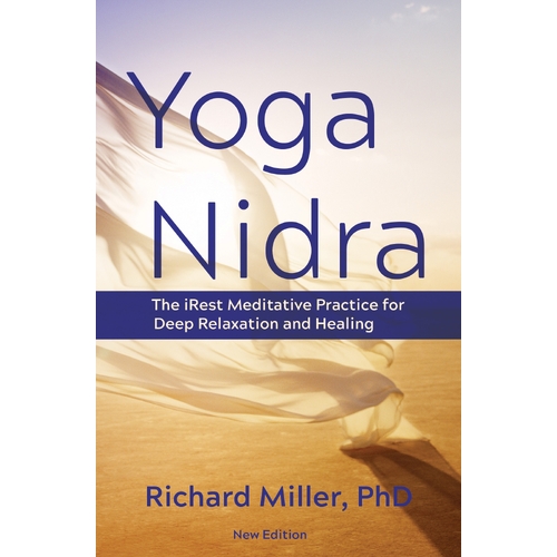 Yoga Nidra: The iRest Meditative Practice for Deep Relaxation and Healing