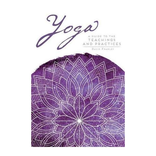 Yoga: A Guide to the Teachings and Practices