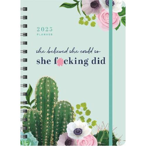 2025 She Believed She Could So She Fcking Did Planner: Plan, Achieve, Empower!