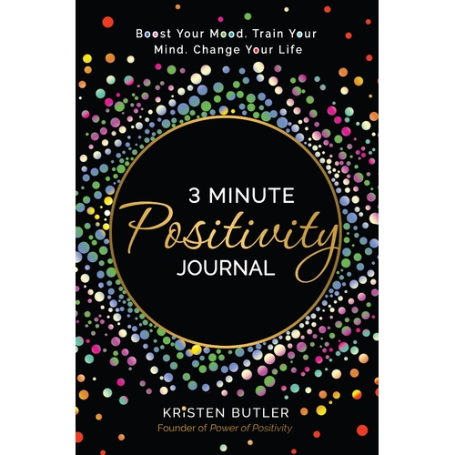 3 Minute Positivity Journal: Boost Your Mood. Train Your Mind. Change Your Life.