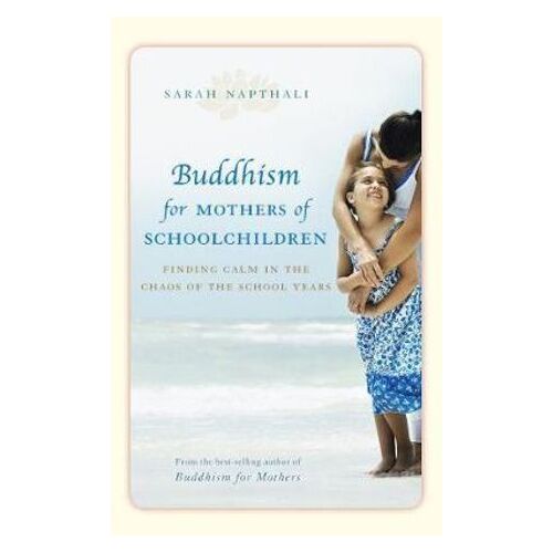 Buddhism for Mothers of Schoolchildren: Finding calm in the chaos of the school years