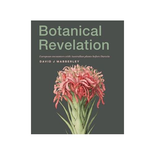Botanical Revelation: European encounters with Australian plants before Darwin