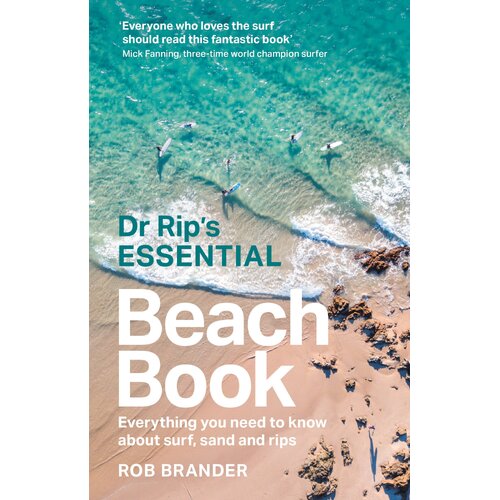 Dr Rip's Essential Beach Book: Everything you need to know about surf, sand and rips