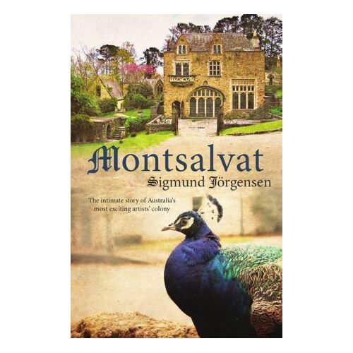 Montsalvat: The intimate story of an Australian artists' colony