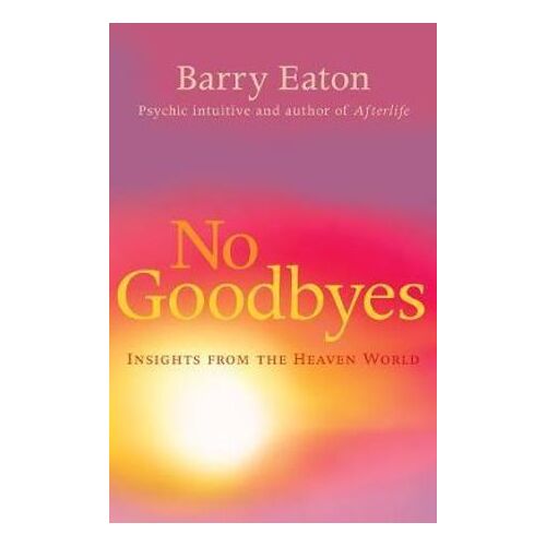 No Goodbyes: Insights From the Heaven World
